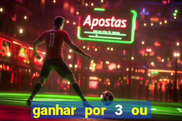 ganhar por 3 ou mais gols betano